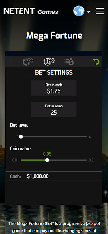 Mega Fortune bet settings: 25 coins for bet with each coin value at 0.05, level one.