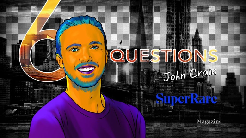 6 Questions for John Crain of SuperRare - Cointelegraph Magazine