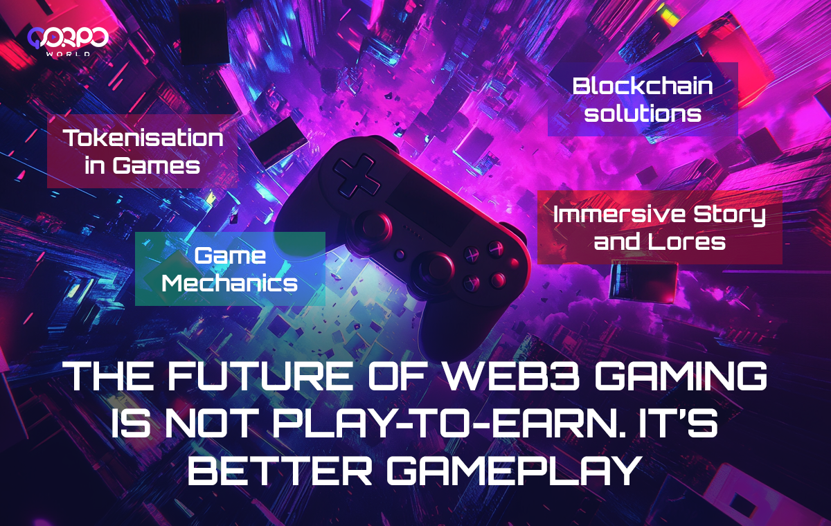 The future of Web3 gaming is not play-to-earn. It’s Better GamePlay mechanics.